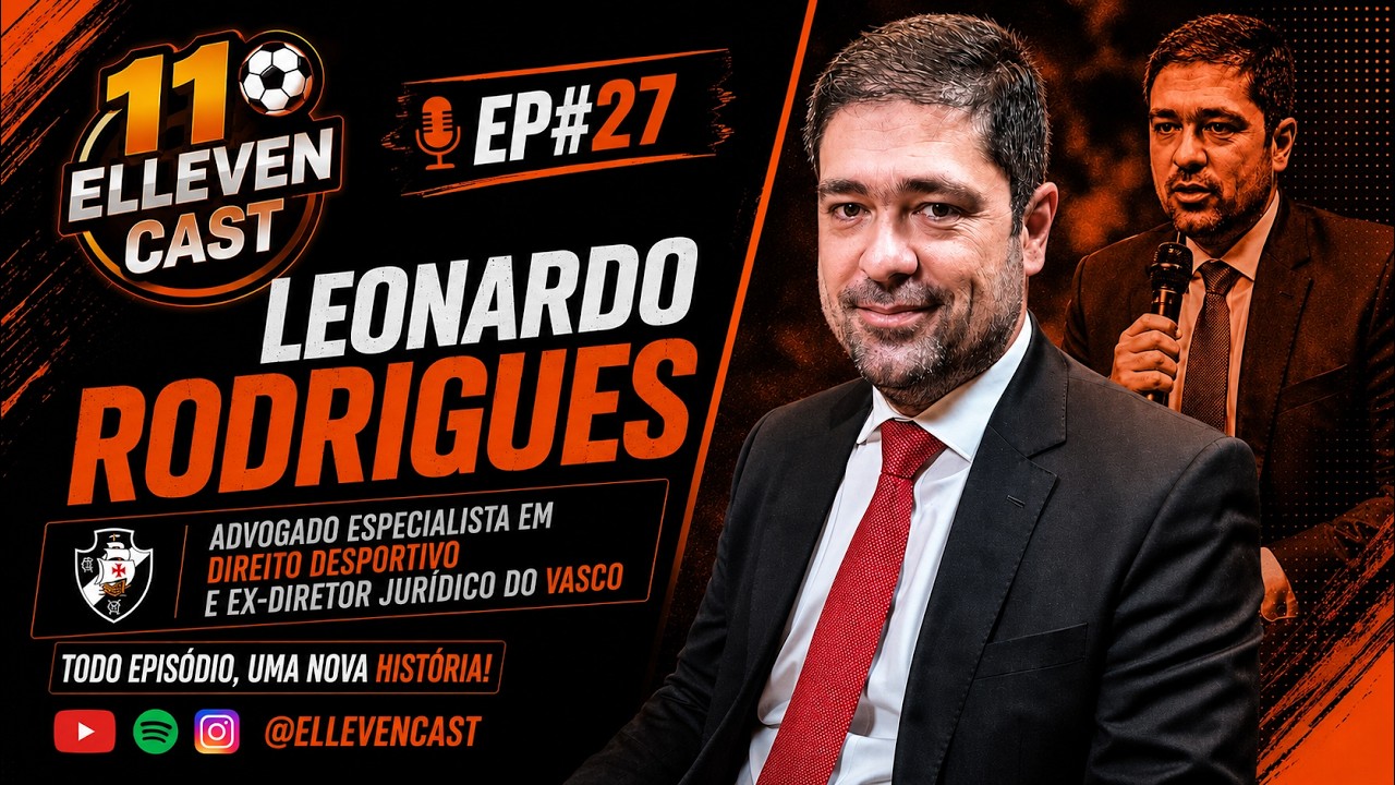 Ex-diretor jurídico Leonardo Rodrigues participou de live do canal Elleven Cast; veja como foi